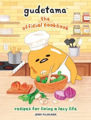 Gudetama: A hivatalos szakácskönyv: Receptek a lusta élethez - Gudetama: The Official Cookbook: Recipes for Living a Lazy Life