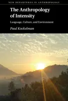 Az intenzitás antropológiája: Nyelv, kultúra és környezet - The Anthropology of Intensity: Language, Culture, and Environment