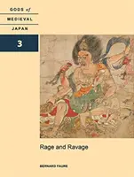 Dühöngés és dühöngés: A középkori Japán istenei, 3. kötet - Rage and Ravage: Gods of Medieval Japan, Volume 3