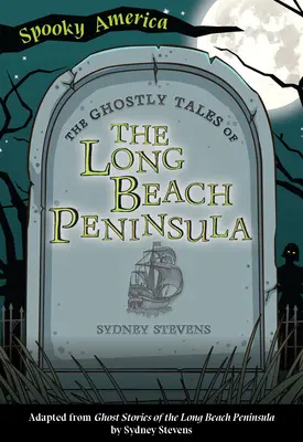 A Long Beach-félsziget kísérteties történetei - The Ghostly Tales of Long Beach Peninsula