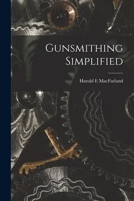 Fegyverkovácsolás leegyszerűsítve - Gunsmithing Simplified