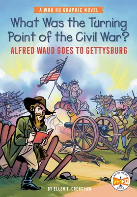 Mi volt a polgárháború fordulópontja?: Alfred Waud Goes to Gettysburg: A Who HQ grafikus regénye - What Was the Turning Point of the Civil War?: Alfred Waud Goes to Gettysburg: A Who HQ Graphic Novel