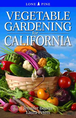 Zöldségtermesztés Kaliforniában - Vegetable Gardening for California