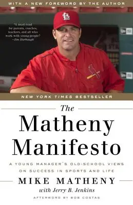 A Matheny-kiáltvány: Egy fiatal menedzser régimódi nézetei a sport és az élet sikeréről - The Matheny Manifesto: A Young Manager's Old-School Views on Success in Sports and Life