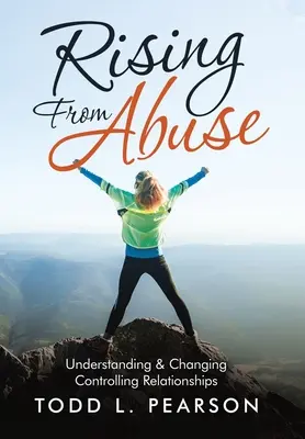 Rising from Abuse: Az irányító kapcsolatok megértése és megváltoztatása - Rising from Abuse: Understanding & Changing Controlling Relationships