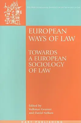 A jog európai útjai: A jog európai szociológiája felé - European Ways of Law: Towards a European Sociology of Law