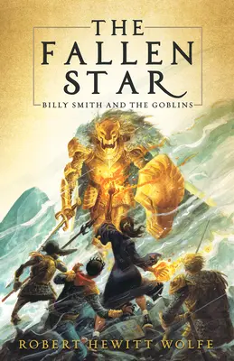 A bukott csillag: Billy Smith és a koboldok, 2. könyv - The Fallen Star: Billy Smith and the Goblins, Book 2