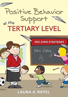 Pozitív viselkedés-támogatás a harmadlagos szinten: Piros zóna stratégiák - Positive Behavior Support at the Tertiary Level: Red Zone Strategies