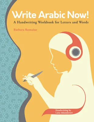 Írj arabul most! A kézírás munkafüzet betűkhöz és szavakhoz - Write Arabic Now!: A Handwriting Workbook for Letters and Words