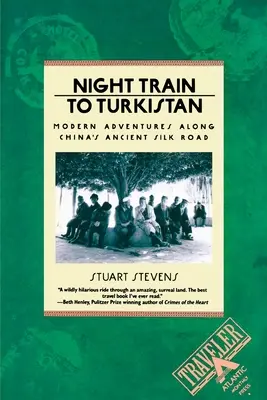 Éjszakai vonat Turkisztánba: Modern kalandok Kína ősi selyemútja mentén - Night Train to Turkistan: Modern Adventures Along China's Ancient Silk Road