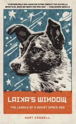 Laika ablaka: Egy szovjet űrkutya öröksége - Laika's Window: The Legacy of a Soviet Space Dog