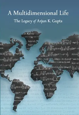 Egy többdimenziós élet: Gupta hagyatéka - A Multidimensional Life: The Legacy of Arjun K. Gupta