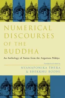 Buddha számtalan beszédei: Az Anguttara Nikaya szútráinak antológiája - Numerical Discourses of the Buddha: An Anthology of Suttas from the Anguttara Nikaya