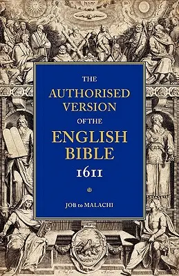 Szerzői Biblia-KJV-1611: kötet: Jóbtól Malakiásig - Authorized Bible-KJV-1611: Volume 3, Job to Malachi