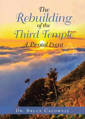 A harmadik templom újjáépítése: Templom: Egy sarkalatos esemény - The Rebuilding of the Third Temple: A Pivotal Event