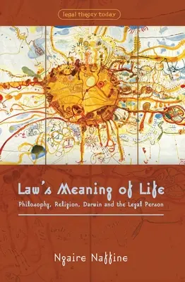 A jog az élet értelme: Filozófia, vallás, Darwin és a jogi személyiség - Law's Meaning of Life: Philosophy, Religion, Darwin and the Legal Person