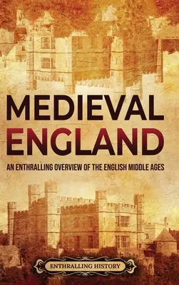 Középkori Anglia: Az angol középkor lenyűgöző áttekintése - Medieval England: An Enthralling Overview of the English Middle Ages