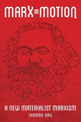 Marx mozgásban: Egy új materialista marxizmus - Marx in Motion: A New Materialist Marxism