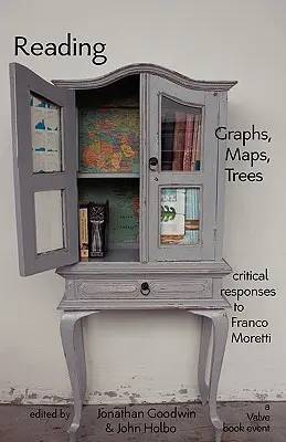 Reading Graphs, Maps, and Trees: Válaszok Franco Morettinek - Reading Graphs, Maps, and Trees: Responses to Franco Moretti