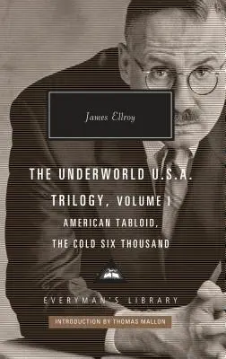 Az Underworld U.S.A. trilógia I. kötet: Amerikai bulvár, a hideg hatezer; Bevezető: Thomas Mallon - The Underworld U.S.A. Trilogy, Volume I: American Tabloid, the Cold Six Thousand; Introduction by Thomas Mallon