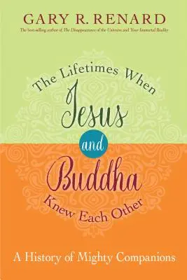 Az életek, amikor Jézus és Buddha ismerte egymást: Hatalmas társak története - The Lifetimes When Jesus and Buddha Knew Each Other: A History of Mighty Companions