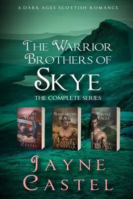 The Warrior Brothers of Skye: A teljes sorozat: A Dark Ages Scottish Romance - The Warrior Brothers of Skye: The Complete Series: A Dark Ages Scottish Romance