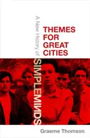 Nagyvárosok témái: A Simple Minds új története - Themes for Great Cities: A New History of Simple Minds