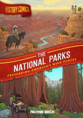 Történelmi képregények: A nemzeti parkok: Amerika vadregényes helyeinek megőrzése - History Comics: The National Parks: Preserving America's Wild Places