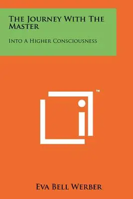Az utazás a mesterrel: A magasabb tudatosság felé - The Journey With The Master: Into A Higher Consciousness