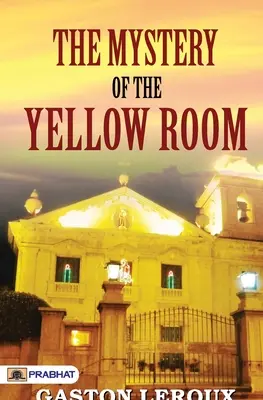 A SÁRGA SZOBA MESTERE - THE MYSTERY of THE YELLOW ROOM