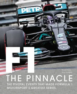 Forma-1: A csúcs: A kulcsfontosságú események, amelyek az F1-et a legnagyszerűbb motorsport-sorozattá tették - Formula One: The Pinnacle: The Pivotal Events That Made F1 the Greatest Motorsport Series