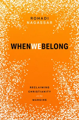 When We Belong: A kereszténység visszaszerzése a peremvidéken - When We Belong: Reclaiming Christianity on the Margins