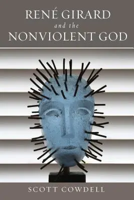 Ren Girard és az erőszakmentes Isten - Ren Girard and the Nonviolent God