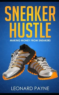 Sneaker Hustle: Pénzt keresni a cipőkből - Sneaker Hustle: Making Money from Sneakers