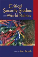 Kritikai biztonságpolitikai tanulmányok és világpolitika - Critical Security Studies and World Politics