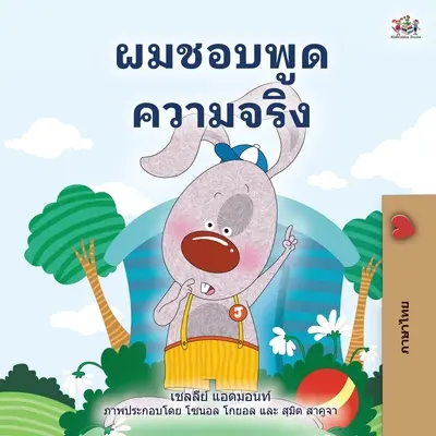 I Love to Tell the Truth (Thai nyelvű gyerekkönyv) - I Love to Tell the Truth (Thai Children's Book)