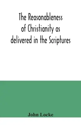 A kereszténység ésszerűsége a Szentírásban foglaltak szerint - The reasonableness of Christianity as delivered in the Scriptures