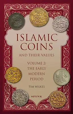 Iszlám érmék és értékük: 2. kötet - A kora újkor - Islamic Coins and Their Values: Volume 2 - The Early Modern Period