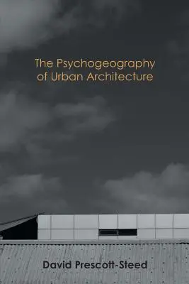 A városi építészet pszichogeográfiája - The Psychogeography of Urban Architecture