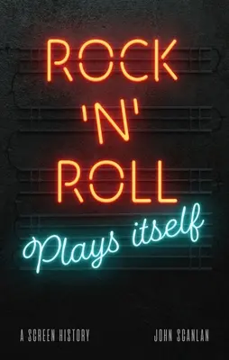 A rock 'n' roll önmagát játssza: A Screen History - Rock 'n' Roll Plays Itself: A Screen History