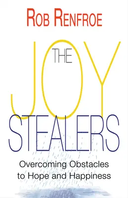 The Joy Stealers: A remény és a boldogság akadályainak leküzdése - The Joy Stealers: Overcoming Obstacles to Hope and Happiness