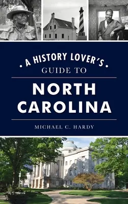 Észak-Karolina útikönyve a történelem szerelmeseinek - History Lover's Guide to North Carolina