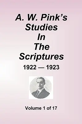 A. W. Pink tanulmányai a Szentírásról - 1922-23, 1. kötet a 17-ből - A.W. Pink's Studies In The Scriptures - 1922-23, Volume 1 of 17