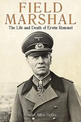 A tábornagy: Erwin Rommel élete és halála - Field Marshal: The Life and Death of Erwin Rommel