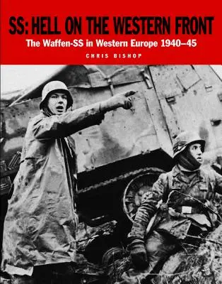 Ss: Pokol a nyugati fronton: A Waffen-SS Nyugat-Európában 1940-45 - Ss: Hell on the Western Front: The Waffen-SS in Western Europe 1940-45