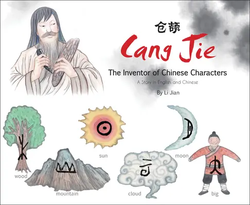 Cang Jie, a kínai írásjelek feltalálója - Egy történet angolul és kínaiul - Cang Jie, The Inventor of Chinese Characters - A Story in English and Chinese