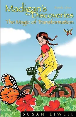 Madigan felfedezései: Az átalakulás varázsa - Madigan's Discoveries: Book One - The Magic of Transformation