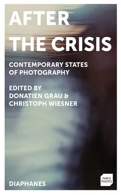 A válság után: A fotográfia kortárs állapotai - After the Crisis: Contemporary States of Photography