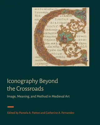 Ikonográfia a keresztutakon túl: Kép, jelentés és módszer a középkori művészetben - Iconography Beyond the Crossroads: Image, Meaning, and Method in Medieval Art