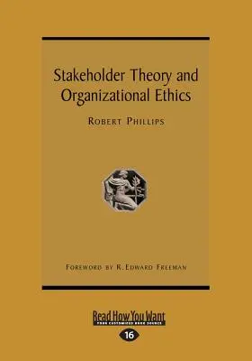 Az érdekeltek elmélete és a szervezeti etika (Large Print 16pt) - Stakeholder Theory and Organizational Ethics (Large Print 16pt)